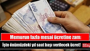 Memurun fazla mesai ücretine zam: İşte önümüzdeki yıl saat başı verilecek ücret
