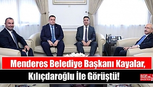 Menderes Belediye Başkanı Kayalar, Kılıçdaroğlu İle Görüştü