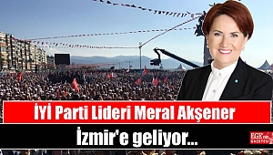 Meral Akşener İzmir'e geliyor