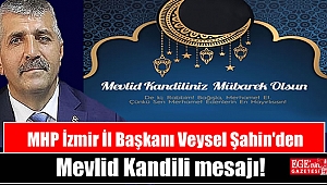 MHP İzmir İl Başkanı Veysel Şahin'den Mevlid Kandili mesajı