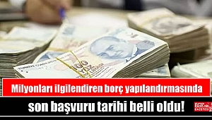 Milyonları ilgilendiren borç yapılandırmasında son başvuru tarihi belli oldu