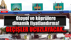 Otoyol ve köprülere dinamik fiyatlandırma modeli geliyor: Geçişler ucuzlayacak