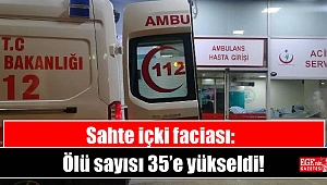 Sahte içki faciası: Ölü sayısı 35’e yükseldi