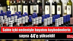 Sahte içki nedeniyle hayatını kaybedenlerin sayısı ülke genelinde 44'e yükseldi