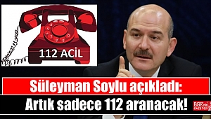 Süleyman Soylu açıkladı: Artık sadece 112 aranacak