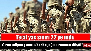 Tecil yaş sınırı 22'ye indi: Yarım milyon genç asker kaçağı durumuna düştü