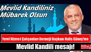 Yerel Hizmet Çalışanları Derneği Başkanı Halis Güneş'ten Mevlid Kandili mesajı