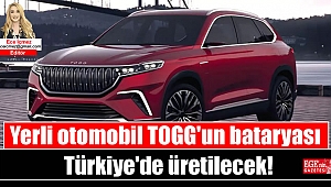 Yerli otomobil TOGG'un bataryası Türkiye'de üretilecek