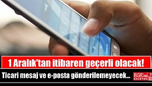 1 Aralık'tan itibaren onayı olmayan vatandaşa ticari mesaj ve e-posta gönderilemeyecek