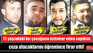 13 yaşındaki kız çocuğunu istismar eden sapıklar, ceza alacaklarını öğrenince firar etti