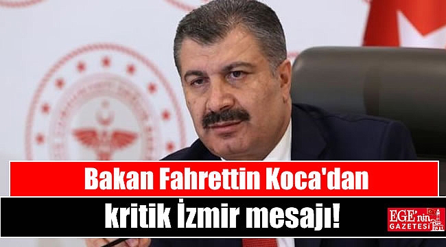 Bakan Fahrettin Koca'dan kritik İzmir mesajı