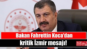 Bakan Fahrettin Koca'dan kritik İzmir mesajı