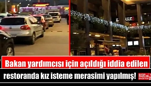 Bakan yardımcısı için açıldığı iddia edilen restoranda kız isteme merasimi yapılmış