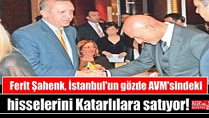 Ferit Şahenk, İstanbul'un gözde AVM'si İstinyePark'taki hisselerini Katarlılara satıyor