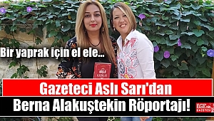 Gazeteci Aslı Sarı'dan Berna Alakuştekin Röportajı