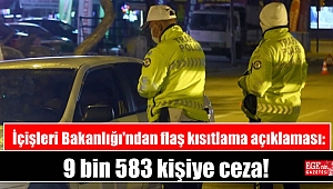 İçişleri Bakanlığı'ndan flaş kısıtlama açıklaması: 9 bin 583 kişiye ceza