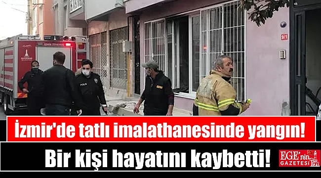 İzmir'de çıkan yangında bir kişi hayatını kaybetti