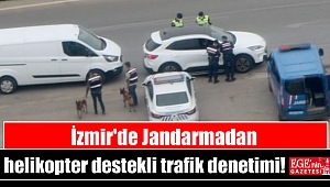 İzmir'de Jandarmadan helikopter destekli trafik denetimi