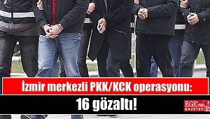 İzmir merkezli PKK/KCK operasyonu: 16 gözaltı
