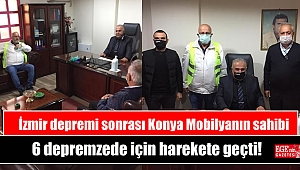 Konya Mobilyanın sahibi 6 depremzede için harekete geçti