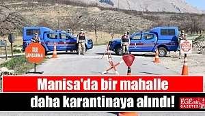 Manisa'da bir mahalle daha karantinaya alındı