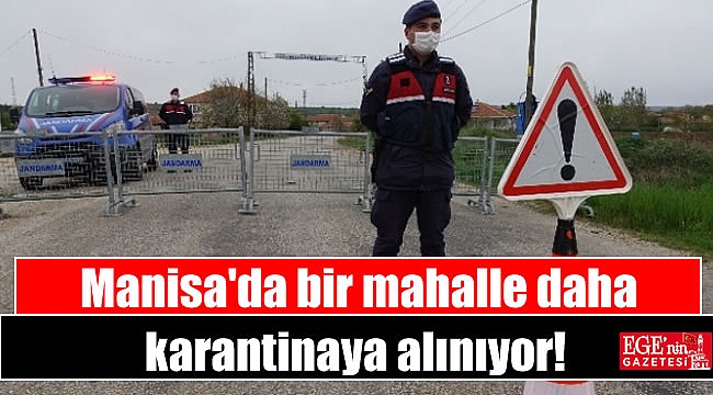 Manisa'da bir mahalle daha karantinaya alınıyor