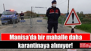 Manisa'da bir mahalle daha karantinaya alınıyor