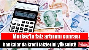 Merkez'in faiz artırımı sonrası bankalar da kredi faizlerini yükseltti