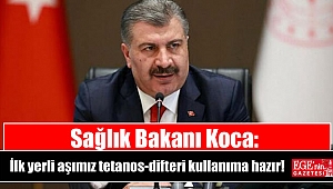 Sağlık Bakanı Koca: İlk yerli aşımız tetanos-difteri kullanıma hazır