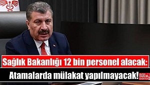 Sağlık Bakanlığı 12 bin personel alacak: Atamalarda mülakat yapılmayacak