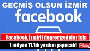 Sosyal medya devi Facebook, İzmirli depremzedeler için 1 milyon TL'lik yardım yapacak