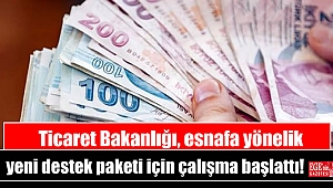 Ticaret Bakanlığı, esnafa yönelik yeni destek paketi için çalışma başlattı