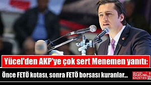 Yücel'den AKP'ye çok sert Menemen yanıtı: Önce FETÖ kotası, sonra FETÖ borsası kuranlar