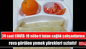 24 saat COVİD-19 nöbeti tutan sağlık çalışanlarına reva görülen yemek yürekleri sızlattı!