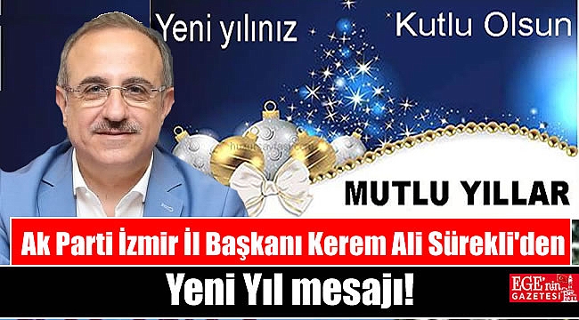 Ak Parti İzmir İl Başkanı Kerem Ali Sürekli'den Yeni Yıl mesajı