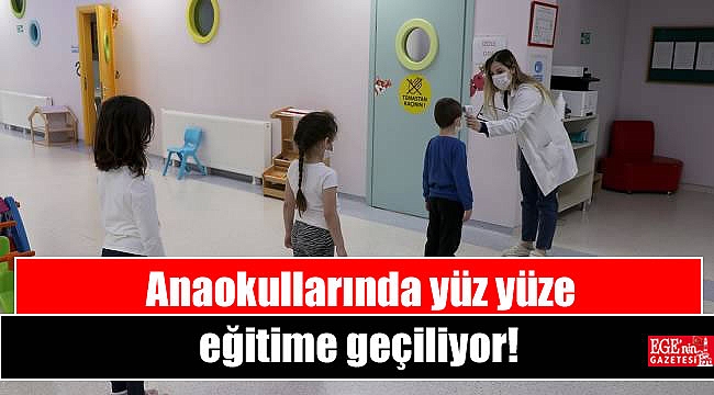 Anaokullarında yüz yüze eğitime geçiliyor
