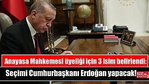 Anayasa Mahkemesi üyeliği için 3 isim belirlendi: Seçimi Cumhurbaşkanı Erdoğan yapacak