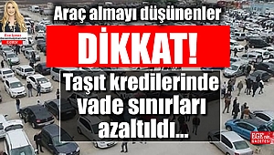 Araç almayı düşünenler dikkat: Taşıt kredilerinde vade sınırları azaltıldı