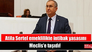 Atila Sertel emeklilikte intibak yasasını Meclis’e taşıdı
