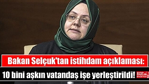 Bakan Selçuk'tan istihdam açıklaması: 10 bini aşkın vatandaş işe yerleştirildi