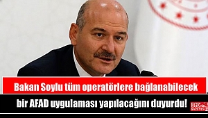 Bakan Soylu tüm operatörlere bağlanabilecek bir AFAD uygulaması yapılacağını duyurdu