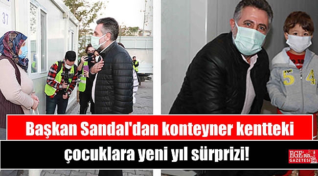Başkan Sandal'dan konteyner kentteki çocuklara yeni yıl sürprizi