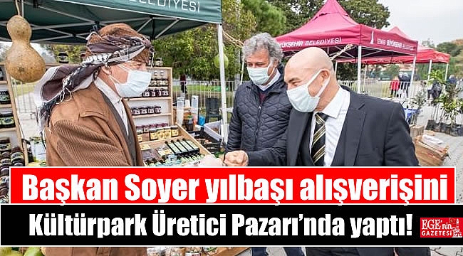 Başkan Soyer yılbaşı alışverişini Kültürpark Üretici Pazarı’nda yaptı