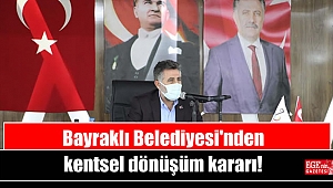 Bayraklı Belediyesi'nden kentsel dönüşüm kararı