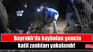 Bayraklı'da kaybolan gencin katil zanlıları yakalandı