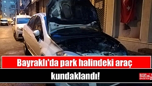 Bayraklı'da park halindeki araç kundaklandı