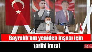 Bayraklı'nın yeniden inşası için tarihi imza