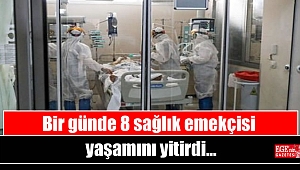 Bir günde 8 sağlık emekçisi yaşamını yitirdi