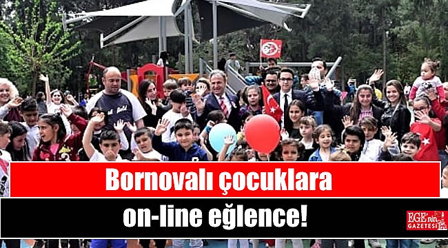 Bornovalı çocuklara on-line eğlence