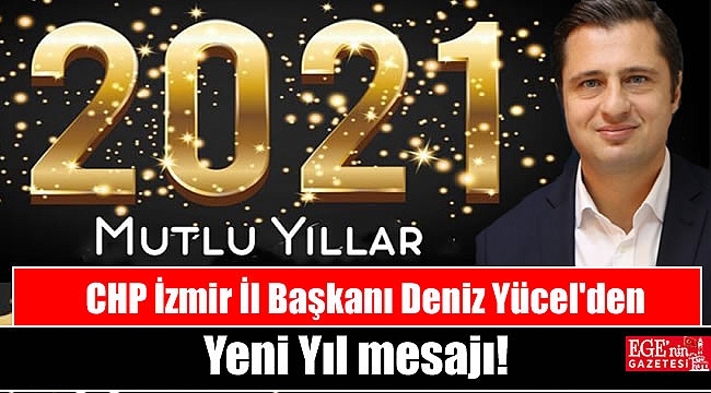 CHP İzmir İl Başkanı Deniz Yücel'den Yeni Yıl mesajı